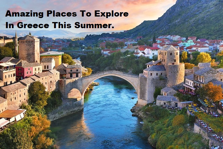 Amazing Places To Explore In Greece This Summer.
